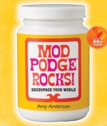 Mod Podge Rocks! : Decoupage Your World, Paperback Book Mod Podge Rocks! : Decoupage Your World, Paperback Book