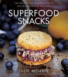 Superfood Snacks : 100 Delicious, Energizing & Nutrient-Dense Recipes, Hardback Book Superfood Snacks : 100 Delicious, Energizing & Nutrient-Dense Recipes, Hardback Book