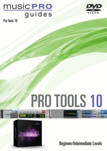 Pro Tools 10: Beginner/Intermediate Levels - Music Pro Guide, DVD Pro Tools 10: Beginner/Intermediate Levels - Music Pro Guide, DVD