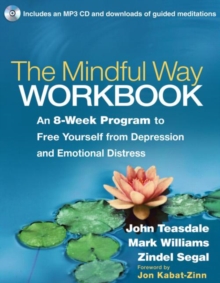 The Mindful Way Workbook : An 8-Week Program to Free Yourself from Depression and Emotional Distress, Paperback Book The Mindful Way Workbook : An 8-Week Program to Free Yourself from Depression and Emotional Distress, Paperback Book