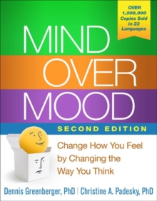 Mind Over Mood : Change How You Feel by Changing the Way You Think, Paperback Mind Over Mood : Change How You Feel by Changing the Way You Think, Paperback