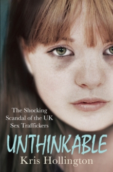 Unthinkable : The Shocking Scandal of Britain's Trafficked Children, Paperback Book Unthinkable : The Shocking Scandal of Britain's Trafficked Children, Paperback Book