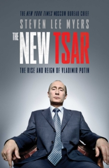 The New Tsar : The Rise and Reign of Vladimir Putin, Paperback The New Tsar : The Rise and Reign of Vladimir Putin, Paperback