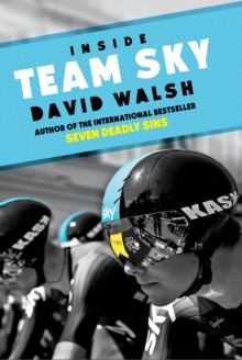 Inside Team Sky : The Inside Story of Team Sky and their Challenge for the 2013 Tour de France, Paperback Inside Team Sky : The Inside Story of Team Sky and their Challenge for the 2013 Tour de France, Paperback