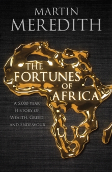 Fortunes of Africa : A 5,000 Year History of Wealth, Greed and Endeavour, Hardback Fortunes of Africa : A 5,000 Year History of Wealth, Greed and Endeavour, Hardback