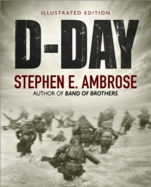 D-Day Illustrated Edition : The Climactic Battle June 6, 1944 of World War II, Hardback Book D-Day Illustrated Edition : The Climactic Battle June 6, 1944 of World War II, Hardback Book