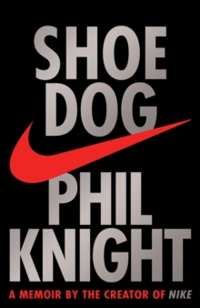 Shoe Dog : A Memoir by the Creator of Nike, Hardback Book Shoe Dog : A Memoir by the Creator of Nike, Hardback Book
