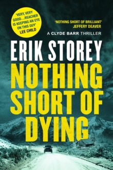 Nothing Short of Dying : A Clyde Barr Thriller, Hardback Book Nothing Short of Dying : A Clyde Barr Thriller, Hardback Book