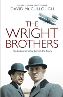 The Wright Brothers : The Dramatic Story-Behind-the-Story, Paperback The Wright Brothers : The Dramatic Story-Behind-the-Story, Paperback
