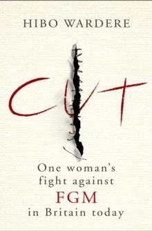 Cut: One Woman's Fight Against FGM in Britain Today, Paperback Cut: One Woman's Fight Against FGM in Britain Today, Paperback