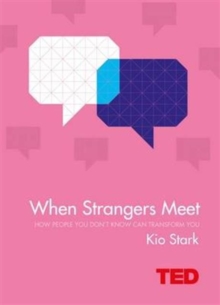 When Strangers Meet : How People You Don't Know Can Transform You, Hardback Book When Strangers Meet : How People You Don't Know Can Transform You, Hardback Book
