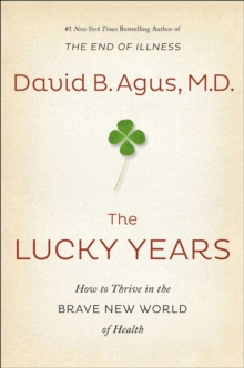The Lucky Years: How to Enjoy the Brave New World of Medicine, Paperback Book The Lucky Years: How to Enjoy the Brave New World of Medicine, Paperback Book