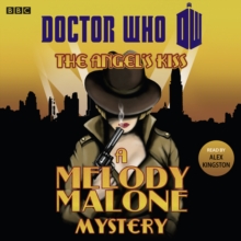 Doctor Who: The Angel's Kiss : A Melody Malone Mystery, CD-Audio Book Doctor Who: The Angel's Kiss : A Melody Malone Mystery, CD-Audio Book