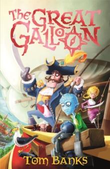 The Great Galloon : Being a Mostly Accurate Tale of the Voyages of Captain Meredith Anstruther, His Crew and His Celebrated Great Galloon, Paperback The Great Galloon : Being a Mostly Accurate Tale of the Voyages of Captain Meredith Anstruther, His Crew and His Celebrated Great Galloon, Paperback