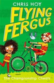 Flying Fergus 4: The Championship Cheats : by Olympic champion Sir Chris Hoy, written with award-winning author Joanna Nadin, Paperback Book Flying Fergus 4: The Championship Cheats : by Olympic champion Sir Chris Hoy, written with award-winning author Joanna Nadin, Paperback Book
