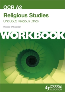 OCR A2 Religious Studies Unit G582 Workbook: Religious Ethics : Unit G582, Paperback Book OCR A2 Religious Studies Unit G582 Workbook: Religious Ethics : Unit G582, Paperback Book