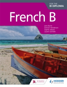 French B for the IB Diploma Student Book, Paperback French B for the IB Diploma Student Book, Paperback