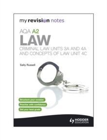 My Revision Notes: AQA A2 Law: Criminal Law Units 3A and 4A and Concepts of Law Unit 4C, Paperback Book My Revision Notes: AQA A2 Law: Criminal Law Units 3A and 4A and Concepts of Law Unit 4C, Paperback Book