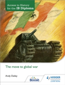 Access to History for the IB Diploma: The Move to Global War, Paperback Book Access to History for the IB Diploma: The Move to Global War, Paperback Book