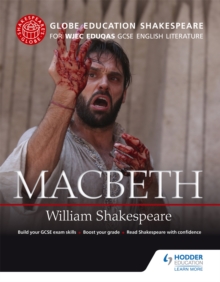 Globe Education Shakespeare: Macbeth for WJEC Eduqas GCSE English Literature, Paperback Book Globe Education Shakespeare: Macbeth for WJEC Eduqas GCSE English Literature, Paperback Book
