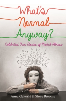 What's Normal Anyway? Celebrities' Own Stories of Mental Illness, Paperback Book What's Normal Anyway? Celebrities' Own Stories of Mental Illness, Paperback Book