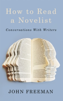 How To Read A Novelist : Conversations with Writers, Paperback Book How To Read A Novelist : Conversations with Writers, Paperback Book