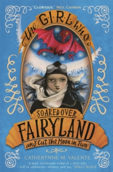 The Girl Who Soared Over Fairyland and Cut the Moon in Two, Paperback Book The Girl Who Soared Over Fairyland and Cut the Moon in Two, Paperback Book