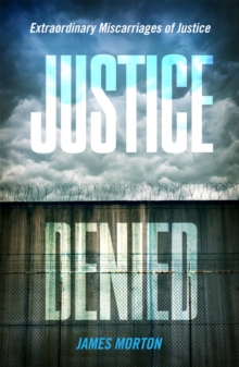 Justice Denied : Extraordinary miscarriages of justice, Paperback Book Justice Denied : Extraordinary miscarriages of justice, Paperback Book