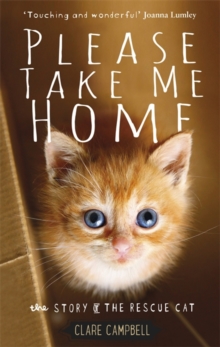 Please Take Me Home : The Story of the Rescue Cat, Hardback Book Please Take Me Home : The Story of the Rescue Cat, Hardback Book