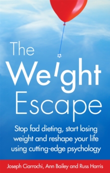 The Weight Escape : Stop Fad Dieting, Start Losing Weight and Reshape Your Life Using Cutting-Edge Psychology, Paperback Book The Weight Escape : Stop Fad Dieting, Start Losing Weight and Reshape Your Life Using Cutting-Edge Psychology, Paperback Book
