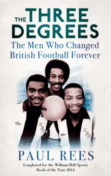 The Three Degrees : The Men Who Changed British Football Forever, Paperback Book The Three Degrees : The Men Who Changed British Football Forever, Paperback Book