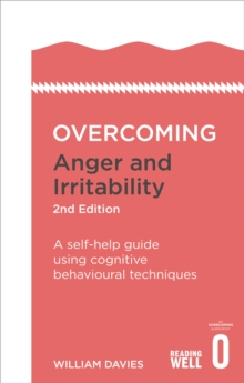 Overcoming Anger and Irritability : A Self-Help Guide Using Cognitive Behavioral Techniques, Paperback Overcoming Anger and Irritability : A Self-Help Guide Using Cognitive Behavioral Techniques, Paperback