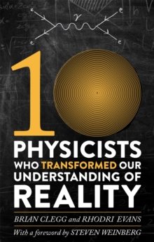 Ten Physicists Who Transformed Our Understanding of Reality, Paperback Ten Physicists Who Transformed Our Understanding of Reality, Paperback