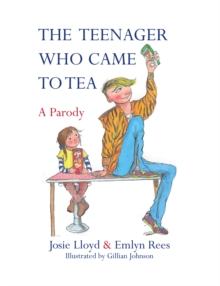 The Teenager Who Came to Tea, Hardback Book The Teenager Who Came to Tea, Hardback Book