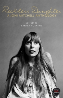 Reckless Daughter : A Joni Mitchell Anthology, Hardback Book Reckless Daughter : A Joni Mitchell Anthology, Hardback Book