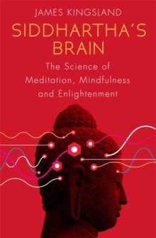 Siddhartha's Brain : The Science of Meditation, Mindfulness and Enlightenment, Paperback Book Siddhartha's Brain : The Science of Meditation, Mindfulness and Enlightenment, Paperback Book