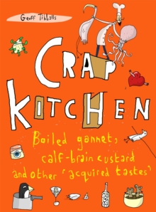 Crap Kitchen : Boiled Gannet, Calf-Brain Custard and Other 'Acquired Tastes', Paperback Crap Kitchen : Boiled Gannet, Calf-Brain Custard and Other 'Acquired Tastes', Paperback