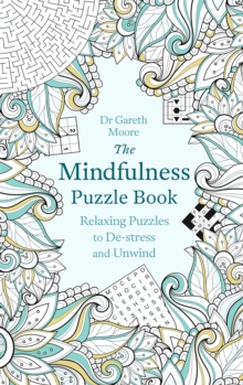The Mindfulness Puzzle Book : Relaxing Puzzles to De-Stress and Unwind, Paperback Book The Mindfulness Puzzle Book : Relaxing Puzzles to De-Stress and Unwind, Paperback Book