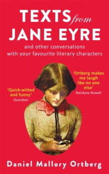 Texts from Jane Eyre : And Other Conversations with Your Favourite Literary Characters, Paperback Texts from Jane Eyre : And Other Conversations with Your Favourite Literary Characters, Paperback