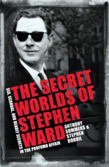 The Secret Worlds of Stephen Ward : Sex, Scandal and Deadly Secrets in the Profumo Affair, Paperback Book The Secret Worlds of Stephen Ward : Sex, Scandal and Deadly Secrets in the Profumo Affair, Paperback Book