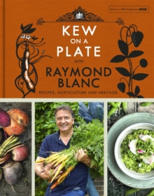 Kew on a Plate with Raymond Blanc, Hardback Book Kew on a Plate with Raymond Blanc, Hardback Book