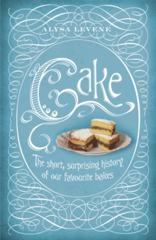Cake: A Slice of History, Hardback Book Cake: A Slice of History, Hardback Book