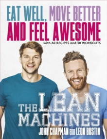 The Lean Machines : Eat Well, Move Better and Feel Awesome, Paperback Book The Lean Machines : Eat Well, Move Better and Feel Awesome, Paperback Book
