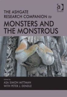 The Ashgate Research Companion to Monsters and the Monstrous, Paperback Book The Ashgate Research Companion to Monsters and the Monstrous, Paperback Book