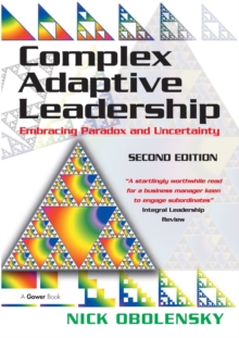 Complex Adaptive Leadership : Embracing Paradox and Uncertainty, Paperback Book Complex Adaptive Leadership : Embracing Paradox and Uncertainty, Paperback Book