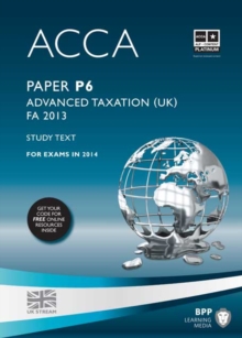 ACCA P6 Advanced Taxation FA2013 : Study Text, Paperback Book ACCA P6 Advanced Taxation FA2013 : Study Text, Paperback Book