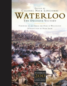 Waterloo : The Decisive Victory, Hardback Book Waterloo : The Decisive Victory, Hardback Book