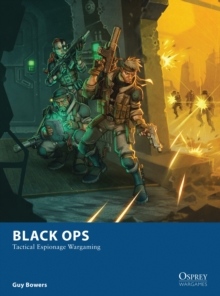 Black Ops : Tactical Espionage Wargaming, Paperback Black Ops : Tactical Espionage Wargaming, Paperback