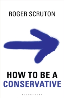 How to be a Conservative, Hardback How to be a Conservative, Hardback
