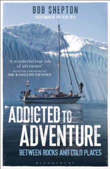Addicted to Adventure : Between Rocks and Cold Places, Paperback Book Addicted to Adventure : Between Rocks and Cold Places, Paperback Book